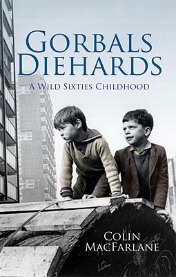 Gorbals Diehards: A Wild Sixties Childhood