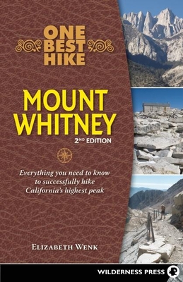 One Best Hike: Mount Whitney: Everything You Need to Know to Successfully Hike California's Highest Peak Cover Image