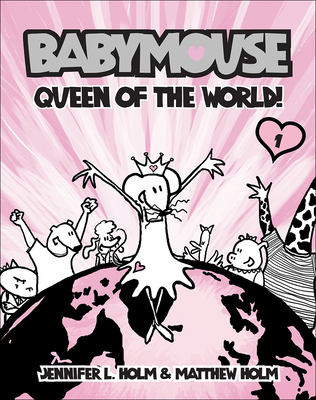 Queen of the World! (Babymouse (Prebound)) By Jennifer L. Holm, Matthew Holm Cover Image
