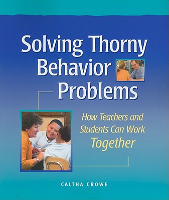 Solving Thorny Behavior Problems: How Teachers and Students Can Work Together Cover Image