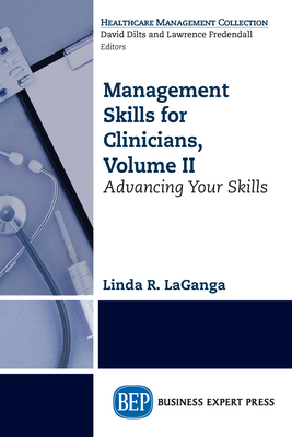 Management Skills for Clinicians, Volume II: Advancing Your Skills Cover Image