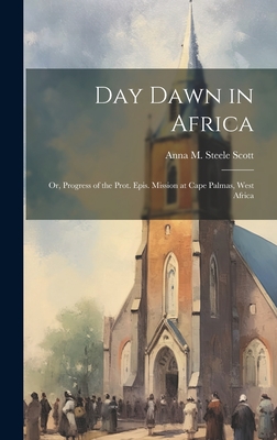 Day Dawn in Africa; or, Progress of the Prot. Epis. Mission at Cape Palmas, West Africa Cover Image