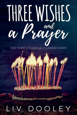 Three Wishes and a Prayer: The Third Colorfully Candid Diary Cover Image
