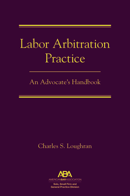Labor Arbitration Practice: An Advocate's Handbook Cover Image