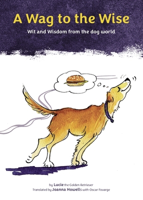 A Wag to the Wise By Joanna Howells (Illustrator), Oscar Fovarge (With) Cover Image