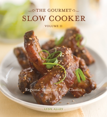 The Gourmet Slow Cooker: Volume II: Regional Comfort-Food Classics [A ...