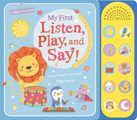 My First Listen, Play, and Say! (To Baby With Love) By Tiger Tales, Sarah Ward (Illustrator) Cover Image
