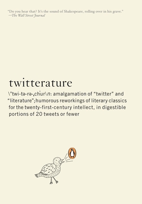 Cover for Twitterature: The World's Greatest Books in Twenty Tweets or Less
