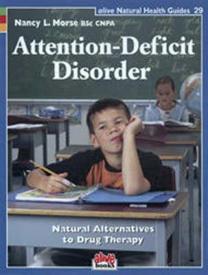 Attention Deficit Disorder (Alive Natural Health Guides #29)