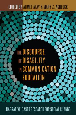 The Discourse of Disability in Communication Education: Narrative-Based Research for Social Change Cover Image
