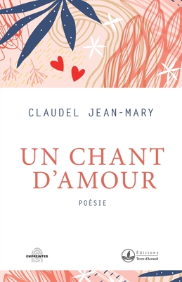 Un chant d'amour By Jean-Mary Claudel Cover Image