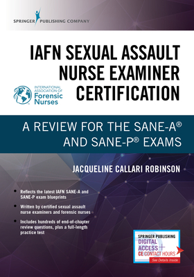 Iafn Sexual Assault Nurse Examiner Certification: A Review for the Sane-A(r) and Sane-P(r) Exams By Jacqueline Callari Robinson (Editor) Cover Image