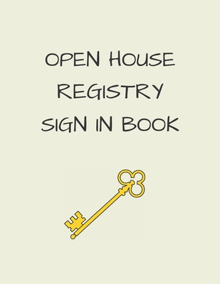 Open House Registry Sign In Book: Visitor Registration Book - Real Estate Brokers, Estate Agents, Home Sellers & FSBO Supplies Cover Image