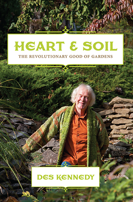 Heart & Soil: The Revolutionary Good of Gardens Cover Image