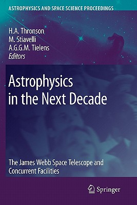Astrophysics in the Next Decade: The James Webb Space Telescope and Concurrent Facilities (Astrophysics and Space Science Proceedings)