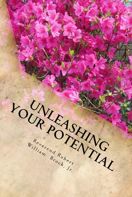 Unleashing Your Potential By Robert William Brock Jr Cover Image
