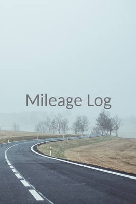 Mileage Log: The perfect foggy morning roadway freeway notebook to track  miles, make and model of car, odometer and more. (Paperback) | Hooked