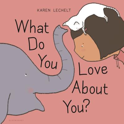 What Do You Love About You? By Karen Lechelt Cover Image