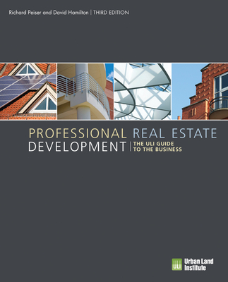 Professional Real Estate Development: The ULI Guide to the Business By Richard B. Peiser Cover Image