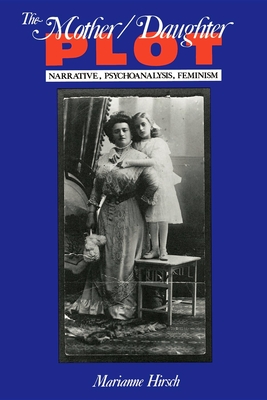 The Mother/Daughter Plot: Narrative, Psychoanalysis, Feminism (Midland Book #532) Cover Image