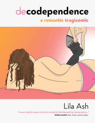 Decodependence: A Romantic Tragicomic By Lila Ash Cover Image