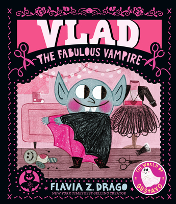 Vlad, the Fabulous Vampire (The World of Gustavo) By Flavia Z. Drago, Flavia Z. Drago (Illustrator) Cover Image