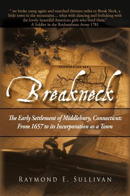 Breakneck: The Early Settlement of Middlebury, Connecticut: From1657 to its Incorporation as a Town. Cover Image