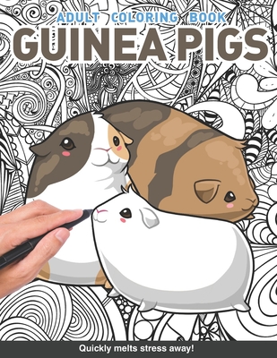Guinea pig Adults Coloring Book: gerbil cute and cuddly wheek sounds for adults relaxation art large creativity grown ups coloring relaxation stress r