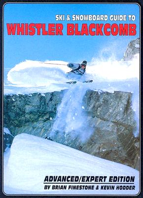 Ski and Snowboard Guide to Whistler Blackcomb: Advanced/Expert Edition Cover Image