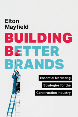 Building Better Brands: Essential Marketing Strategies for the Construction Industry Cover Image