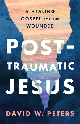 Post-Traumatic Jesus By David W. Peters Cover Image