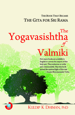 The Yogavasishtha of Valmiki: The Book That Became the Gita for Sri Rama By Kuldip K. Dhiman Phd Cover Image
