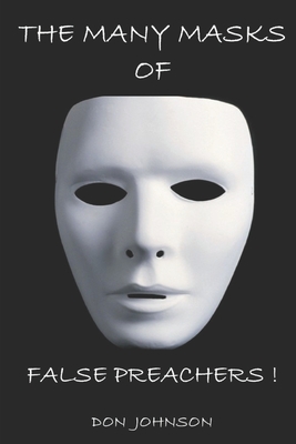 The Many Masks of False Preachers By Don Johnson Cover Image