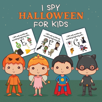 I Spy Halloween For Kids: Picture Riddles For Kids Ages 2-6 Fall Season For Toddlers + Kindergarteners Fun Guessing Game Book Cover Image