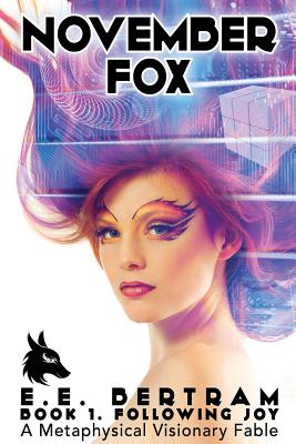 November Fox - Book 1. Following Joy: A Metaphysical Visionary Fable By E. E. Bertram Cover Image