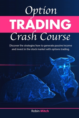 Options Trading Crash Course: [2in1]discover the strategies how to generate passive income and invest in the stock market with options trading By Robin Mitch Cover Image
