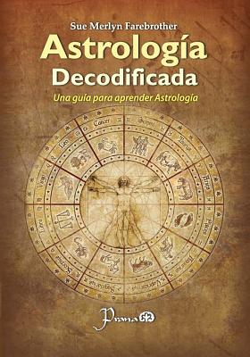 Astrologia decodificada: Una guia paso a paso para aprender Astrologia