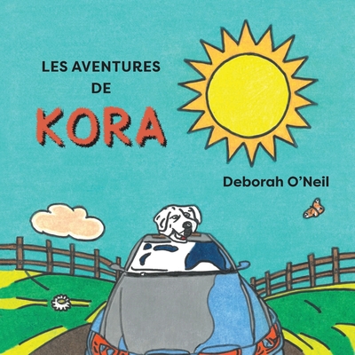 Les aventures de Kora By Deborah O'Neil Cover Image