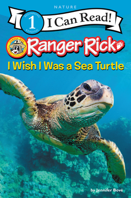 Ranger Rick: I Wish I Was a Sea Turtle (I Can Read Level 1) By Jennifer Bové Cover Image