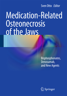 Medication-Related Osteonecrosis of the Jaws: Bisphosphonates, Denosumab, and New Agents By Sven Otto (Editor) Cover Image