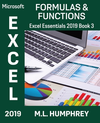 Excel 2019 Formulas & Functions (Excel Essentials 2019 #3)