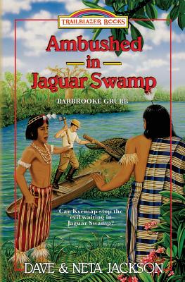 Ambushed in Jaguar Swamp: Introducing Barbrooke Grubb (Trailblazer Books #30)