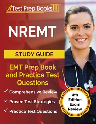 NREMT Study Guide: EMT Prep Book and Practice Test Questions [4th Edition Exam Review] Cover Image