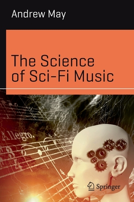 The Science of Sci-Fi Music (Science and Fiction) By Andrew May Cover Image
