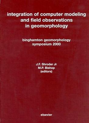 Integration of Computer Modeling and Field Observations in Geomorphology: Binghamton Geomorphology Symposium 2000 Cover Image
