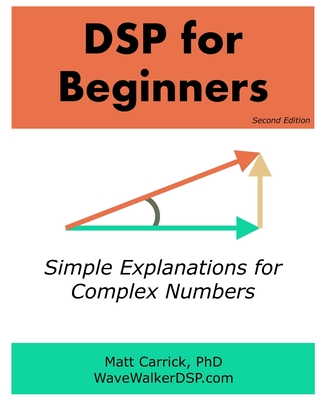 DSP for Beginners: Simple Explanations for Complex Numbers Cover Image