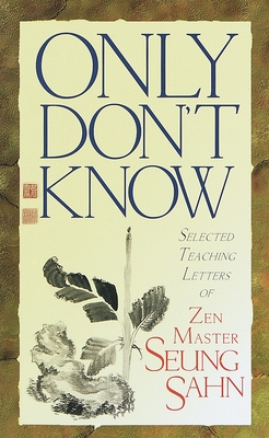Cover for Only Don't Know: Selected Teaching Letters of Zen Master Seung Sahn