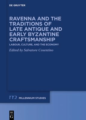 Ravenna and the Traditions of Late Antique and Early Byzantine Craftsmanship (Millennium-Studien / Millennium Studies #85) By Salvatore Cosentino (Editor) Cover Image