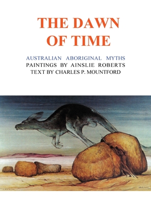 The Dawn of Time: Australian Aboriginal Myths Cover Image