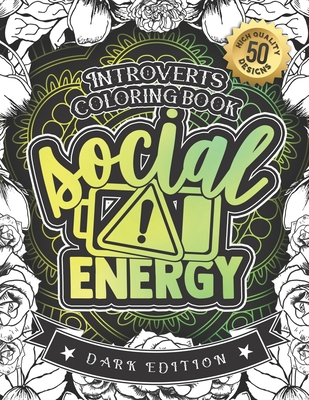 Introverts Coloring Book: Low Social Evergy: (Dark Edition): A Hilarious Fun Colouring Gift Book For Adults Relaxation With Funny Sarcastic Soli Cover Image